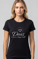 Camiseta feminina "Deus é bom o tempo todo!"